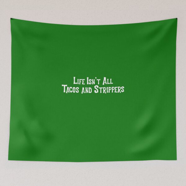 Item preview, Life Isn't All Tacos and Strippers designed and sold by Coolshirts262.