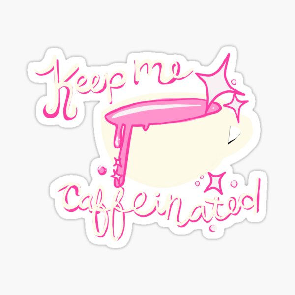 Keep Me Caffeinated Sticker