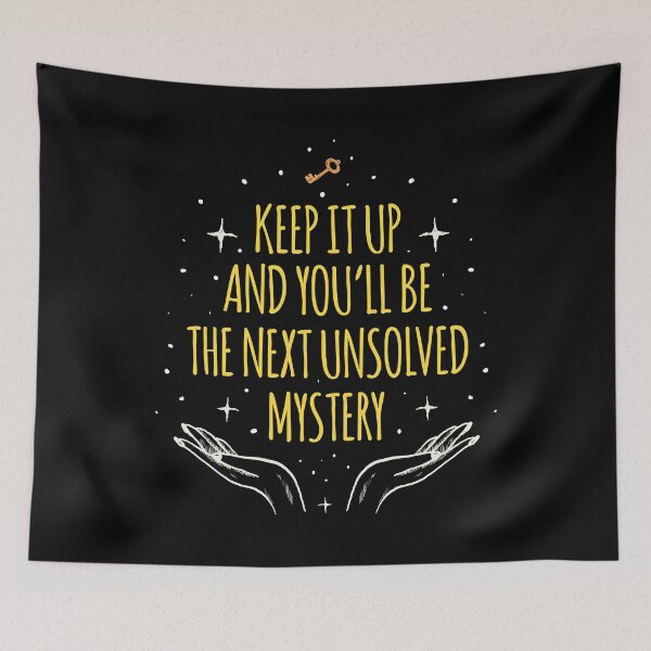 Item preview, Keep It Up And Youll Be The Next Unsolved Mystery designed and sold by AbraFero.