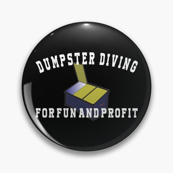 Item preview, Dumpster Diving For Fun and Profit designed and sold by dhajr.