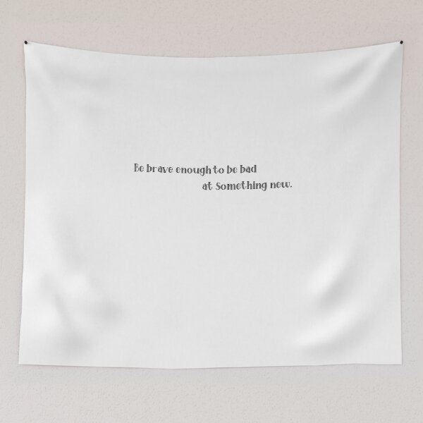 Item preview, Be brave enough to be bad at something new. designed and sold by Lisa Lucero.