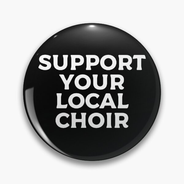 Item preview, Support Your Local Choir designed and sold by teesaurus.