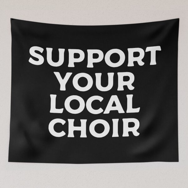 Item preview, Support Your Local Choir designed and sold by teesaurus.
