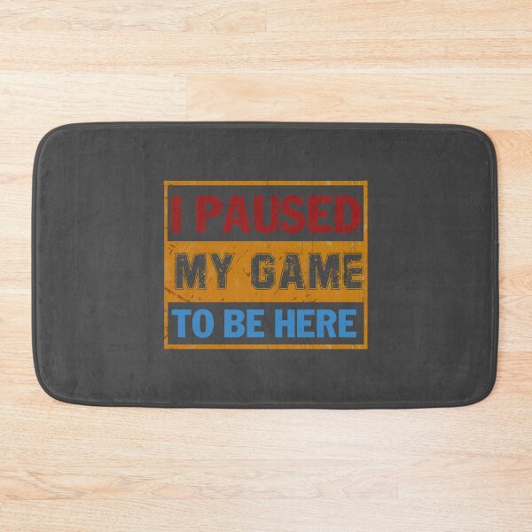 Item preview, I Paused My Game To Be Here designed and sold by relicguild.