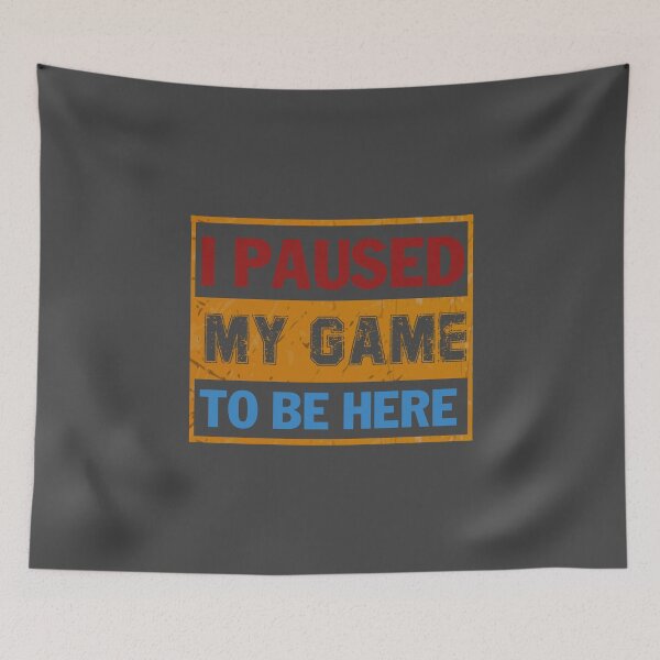 Item preview, I Paused My Game To Be Here designed and sold by relicguild.