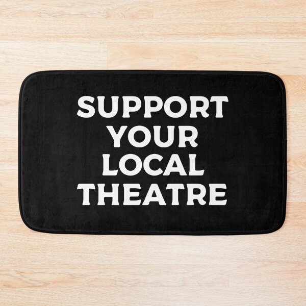 Item preview, Support Your Local Theatre designed and sold by teesaurus.