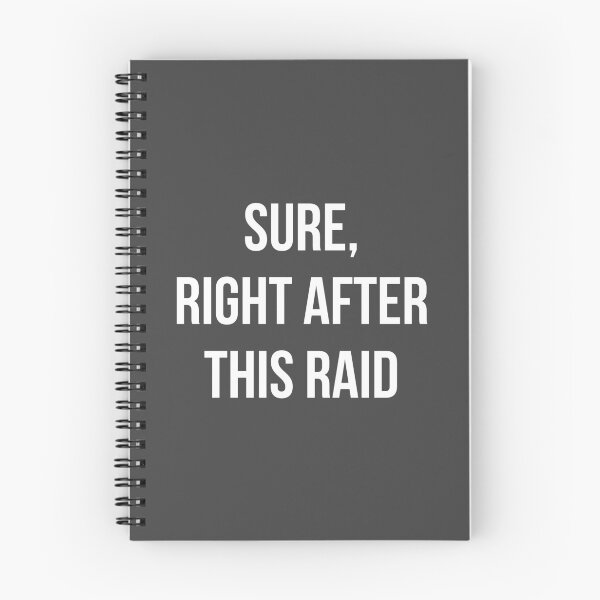 Item preview, Sure, Right After This Raid designed and sold by relicguild.
