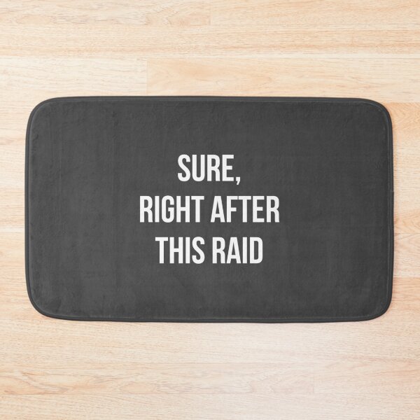 Item preview, Sure, Right After This Raid designed and sold by relicguild.