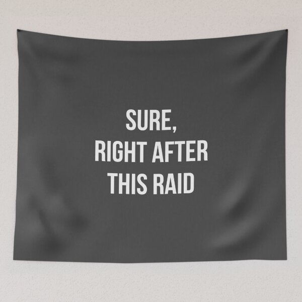 Item preview, Sure, Right After This Raid designed and sold by relicguild.