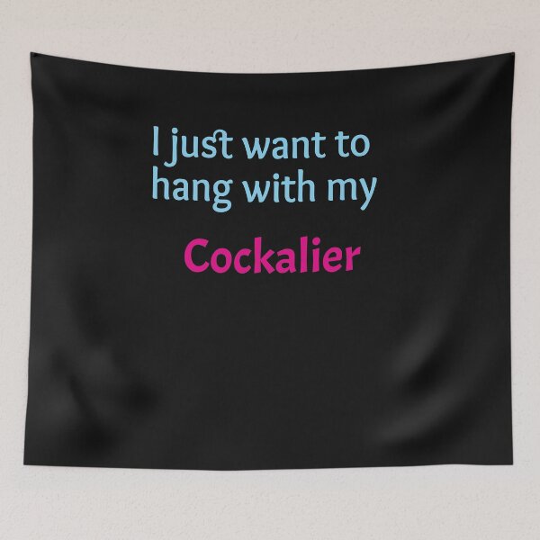 Item preview, Cockalier, I just want to hang with my Cockalier designed and sold by amrmab.