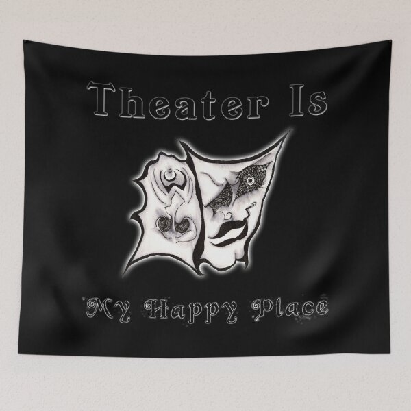 Item preview, Theater Is My Happy Place | Save Our Stages | Performing Arts | Comedy Tragedy | Stage Crew | TM11 designed and sold by triciakitty.