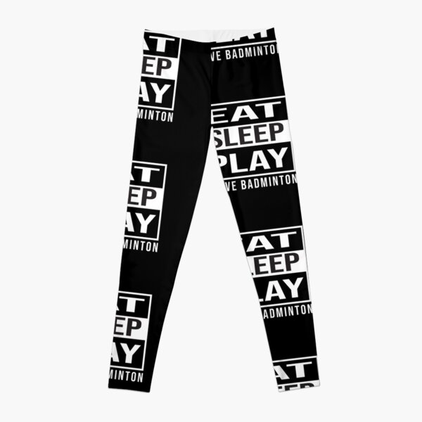 Eat Sleep Play I love Badminton Leggings