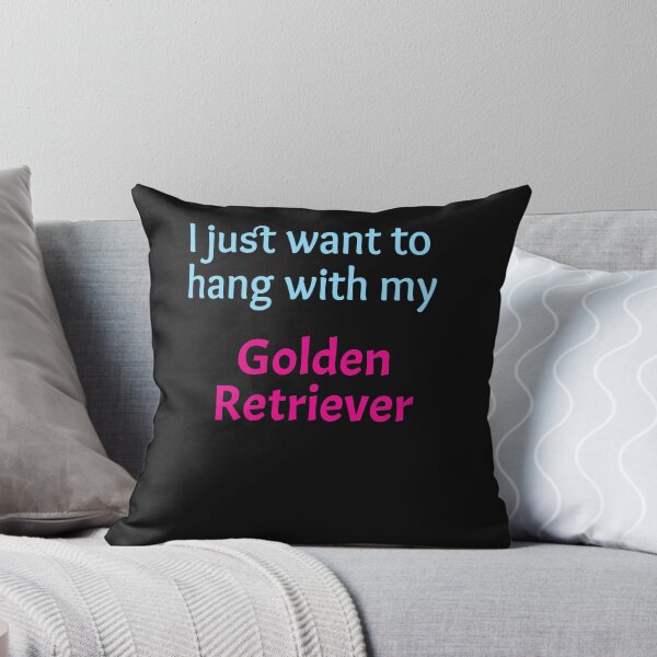 Item preview, Golden Retriever, I just want to hang with my Golden Retriever designed and sold by amrmab.