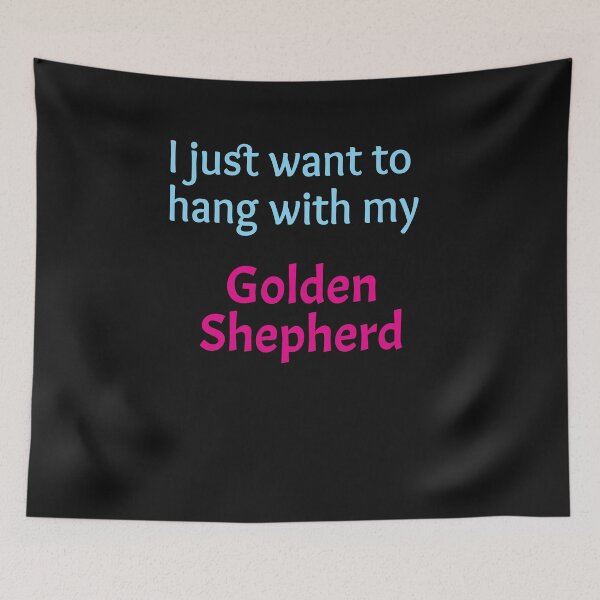 Item preview, Golden Shepherd, I just want to hang with my Golden Shepherd designed and sold by amrmab.