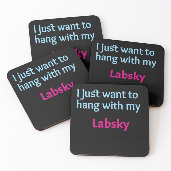 Item preview, Labsky, I just want to hang with my Labsky designed and sold by amrmab.