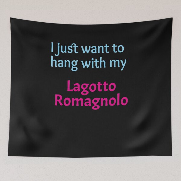 Item preview, I just want to hang with my Lagotto Romagnolo designed and sold by amrmab.