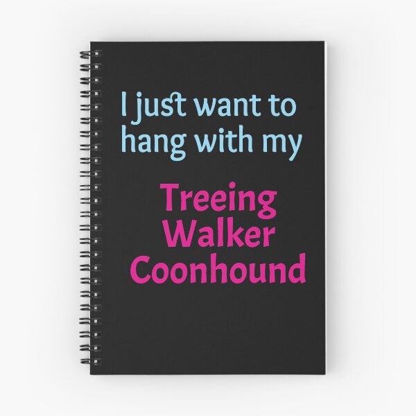 Item preview, Treeing Walker Coonhound, I just want to hang with my Treeing Walker Coonhound designed and sold by amrmab.
