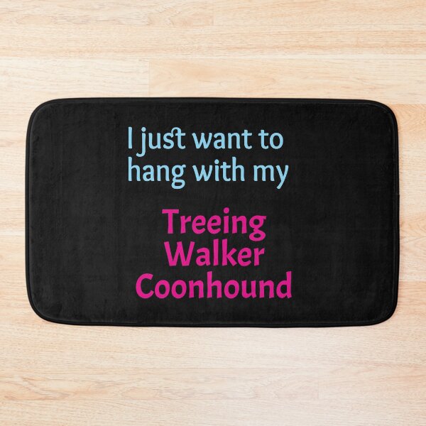 Item preview, Treeing Walker Coonhound, I just want to hang with my Treeing Walker Coonhound designed and sold by amrmab.