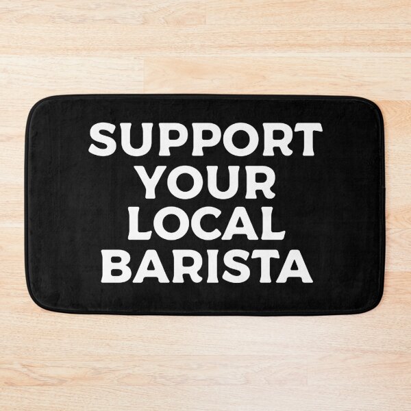 Item preview, Support Your Local Barista designed and sold by teesaurus.