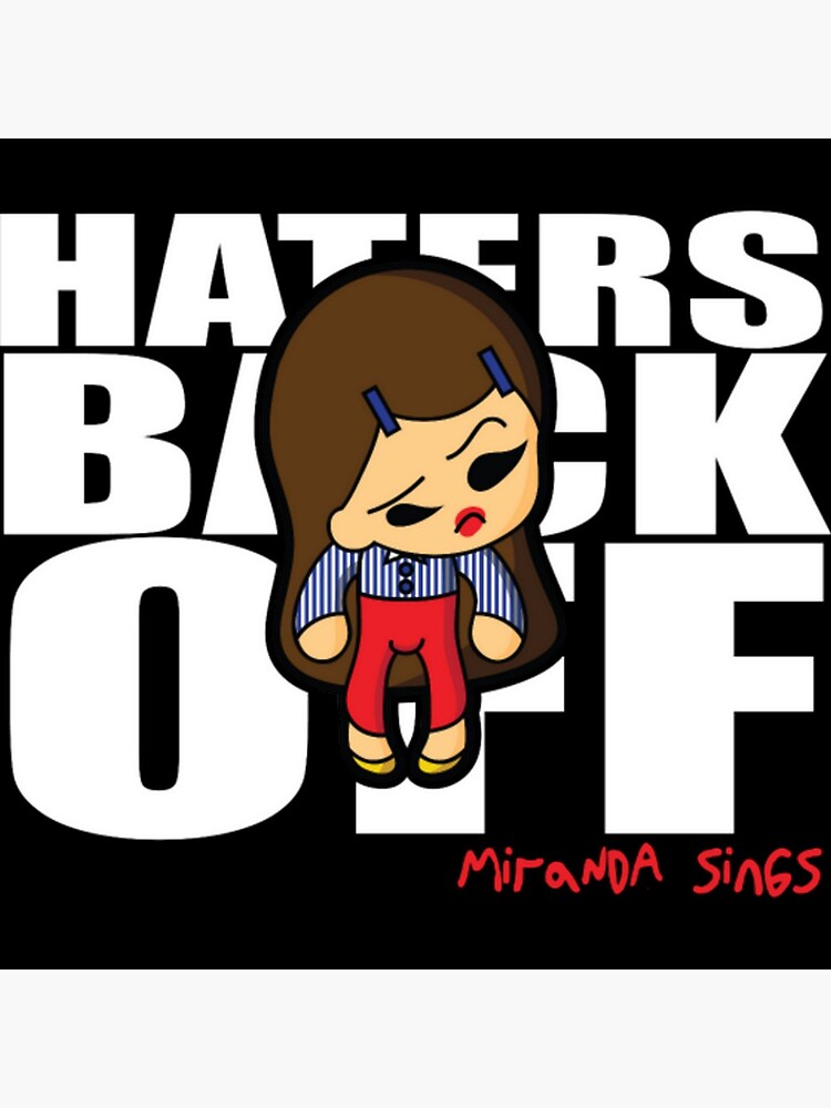 "Miranda Sings Haters Back Off" Poster for Sale by tgt6746 Redbubble