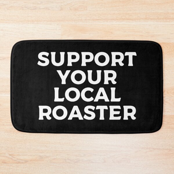 Item preview, Support Your Local Roaster designed and sold by teesaurus.