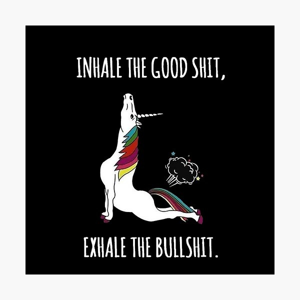 Inhale the good shit Exhale the bullshit Photographic Print