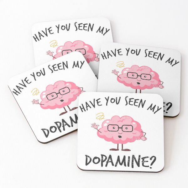 Item preview, Have you seen my dopamine? designed and sold by BrainFuzz.
