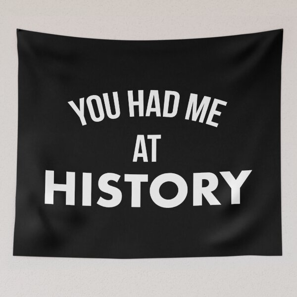 Item preview, You Had Me At History designed and sold by teesaurus.