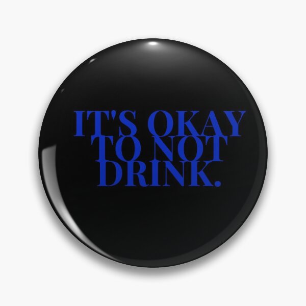 Item preview, It's Okay To Not Drink. Sobriety AA NA Saying designed and sold by Jennifer Church.