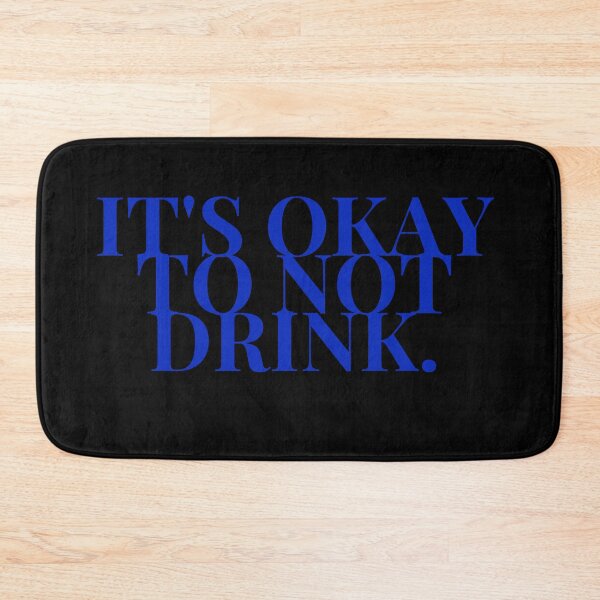 Item preview, It's Okay To Not Drink. Sobriety AA NA Saying designed and sold by Jennifer Church.