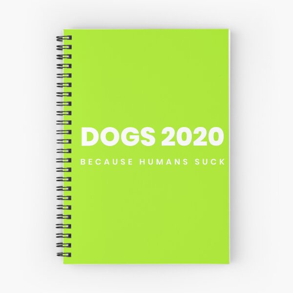 Item preview, Dogs 2020 - Because Humans Suck designed and sold by scruffycc.