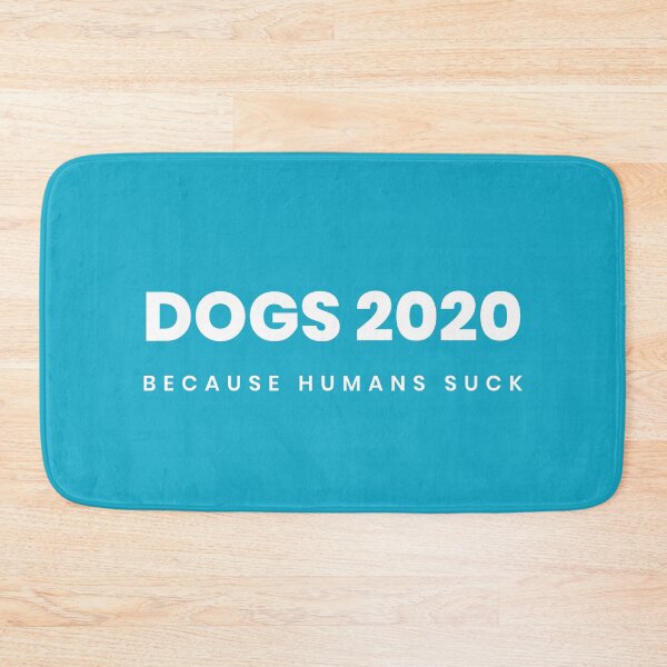 Item preview, Dogs 2020 - Because Humans Suck designed and sold by scruffycc.