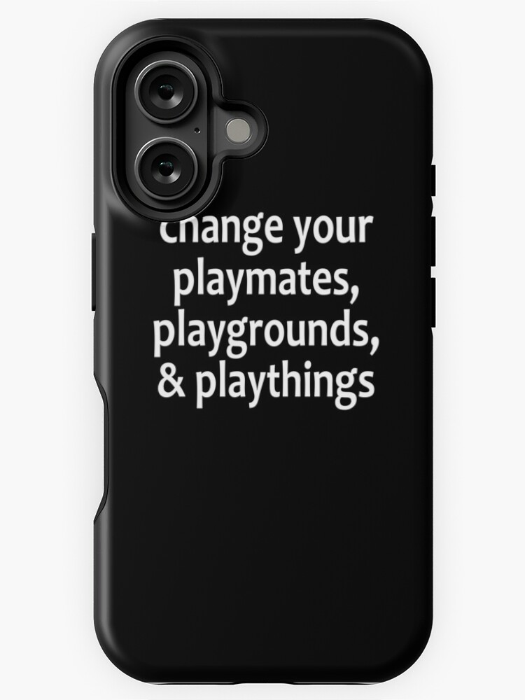 Thumbnail 1 of 4, iPhone Case, Change your playmates, playgrounds, & playthings - Alcoholics Anonymous sayings designed and sold by notstuff.