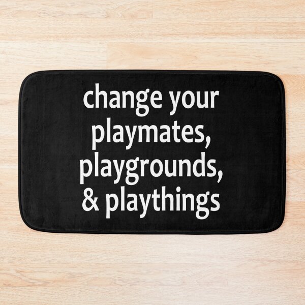 Item preview, Change your playmates, playgrounds, & playthings - Alcoholics Anonymous sayings  designed and sold by notstuff.