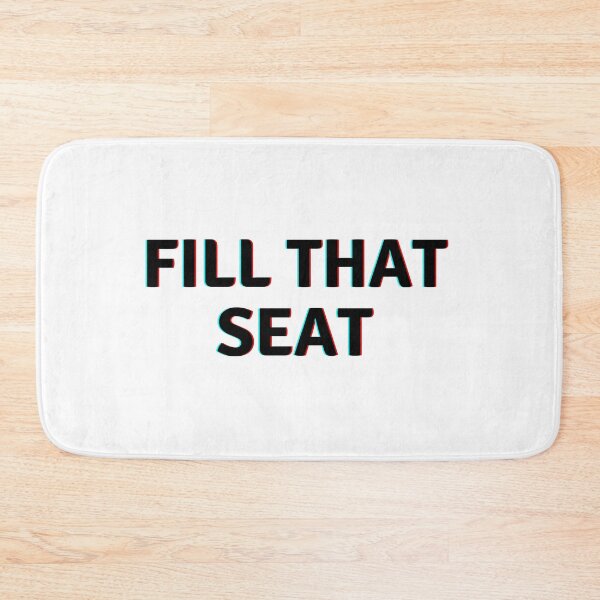 Item preview, Fill that seat  designed and sold by hillarymoore06.
