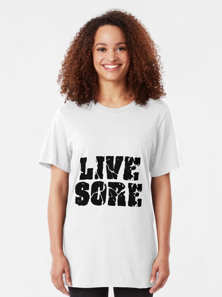 live sore shirts