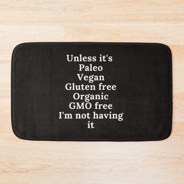 Item preview, Unless it's Paleo, Vegan, Gluten Free, GMO free I'm not having it designed and sold by CeeLeighTees.