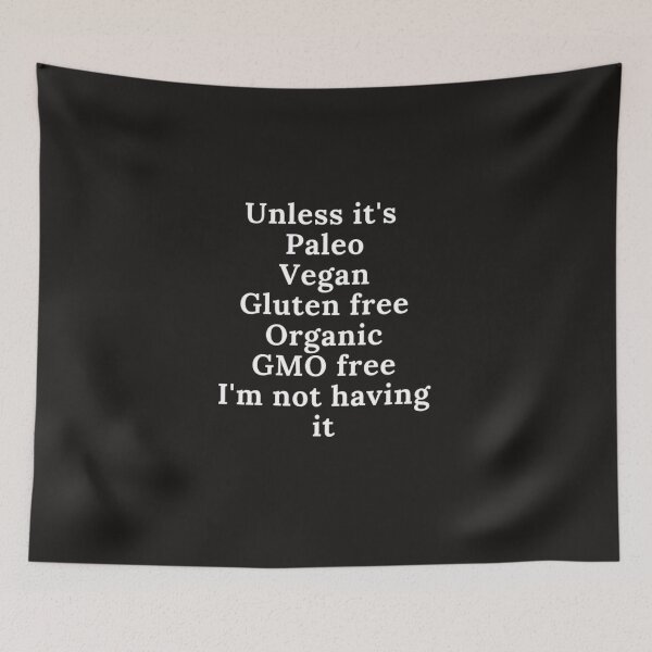 Item preview, Unless it's Paleo, Vegan, Gluten Free, GMO free I'm not having it designed and sold by CeeLeighTees.