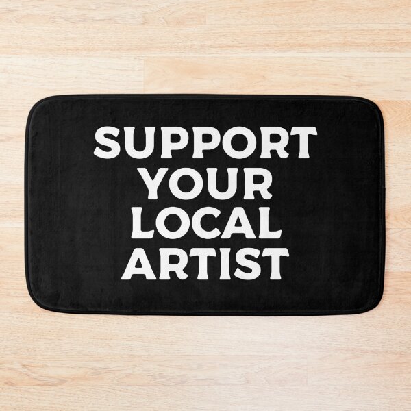 Item preview, Support Your Local Artist designed and sold by teesaurus.