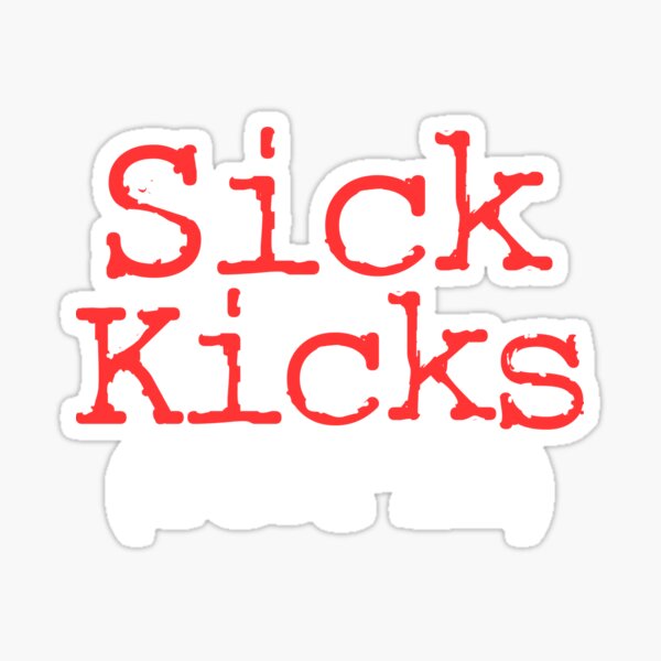 Item preview, Sick Kicks ( I Got 'Em ) designed and sold by Tee4Daily.