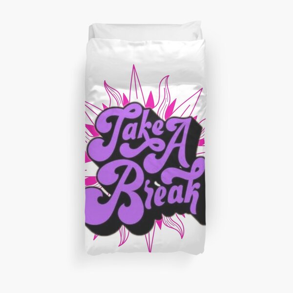 TAKE A BREAK Duvet Cover