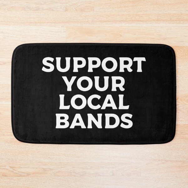 Item preview, Support your local bands designed and sold by teesaurus.