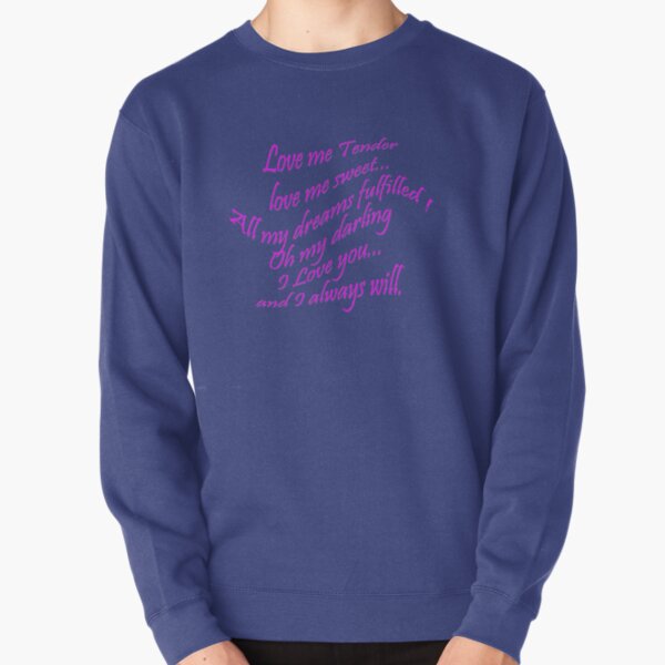 Love Me Tender Sweatshirts Hoodies Redbubble