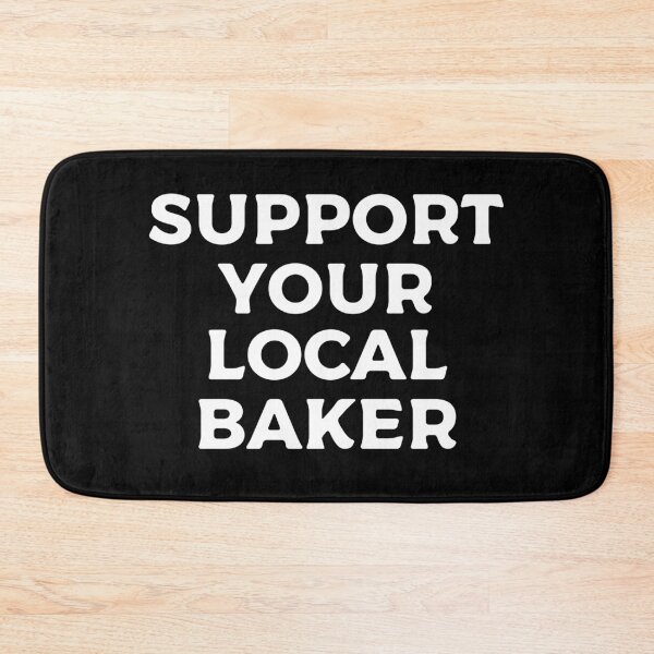 Item preview, Support Your Local Baker designed and sold by teesaurus.