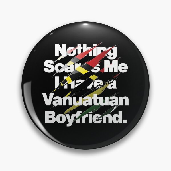 Item preview, Nothing Scares Me I Have a Vanuatuan Boyfriend designed and sold by elhefe.