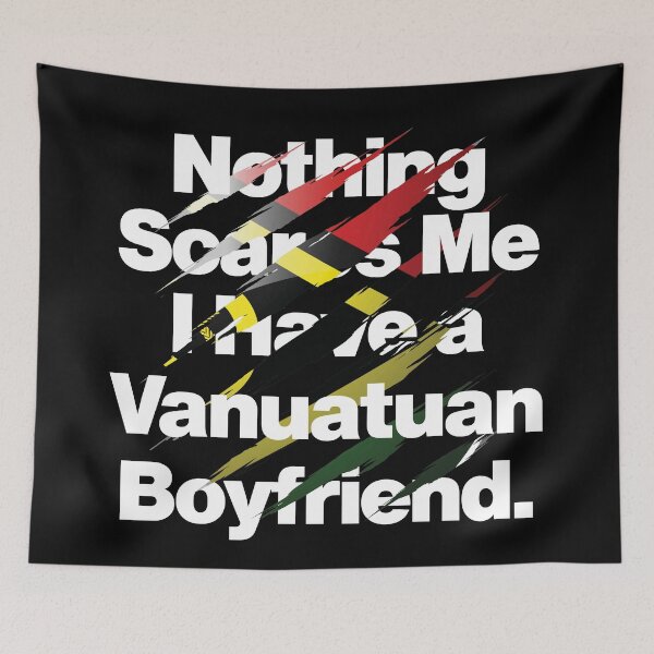 Item preview, Nothing Scares Me I Have a Vanuatuan Boyfriend designed and sold by elhefe.