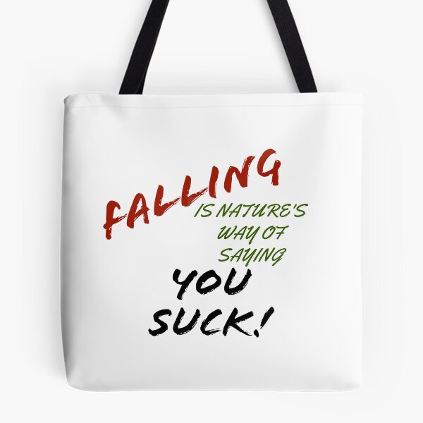 Item preview, Falling is nature's way of saying You Suck! designed and sold by Redtwist7.