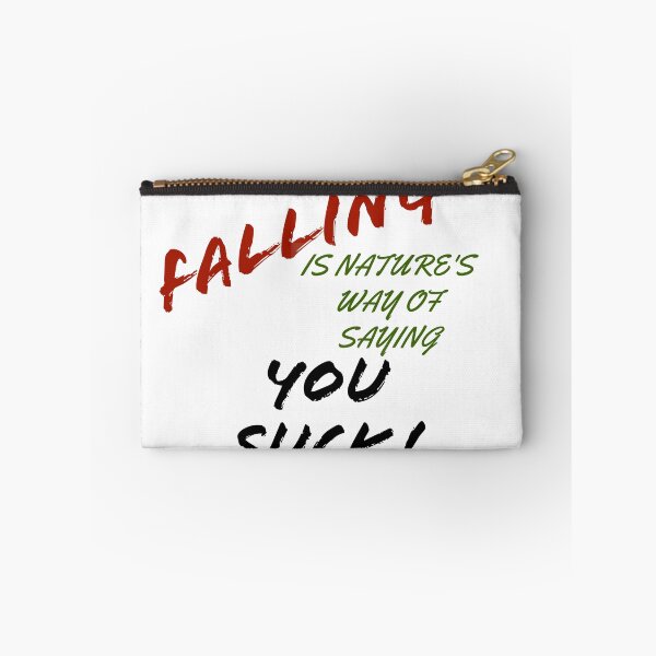 Item preview, Falling is nature's way of saying You Suck! designed and sold by Redtwist7.