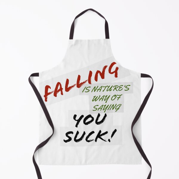 Item preview, Falling is nature's way of saying You Suck! designed and sold by Redtwist7.