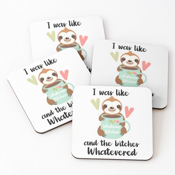 Item preview, I was like whatever bitches and the bitches whatevered sloth designed and sold by nanathaishop.